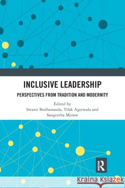 Inclusive Leadership: Perspectives from Tradition and Modernity Swami Bodhananda Tilak Agerwala Sangeetha Menon 9781032176970