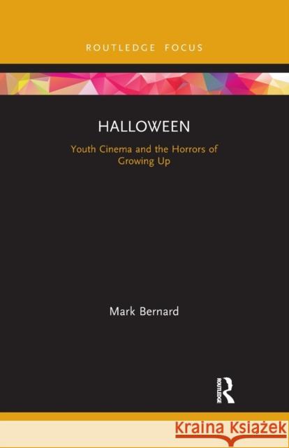 Halloween: Youth Cinema and the Horrors of Growing Up Mark Bernard 9781032177052 Routledge