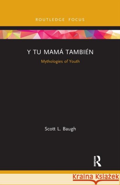 Y Tu Mamá También: Mythologies of Youth Baugh, Scott L. 9781032177397 Routledge