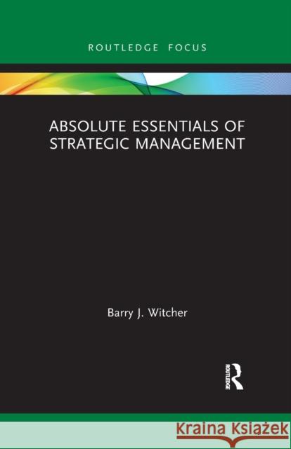 Absolute Essentials of Strategic Management Barry Witcher 9781032177458 Routledge