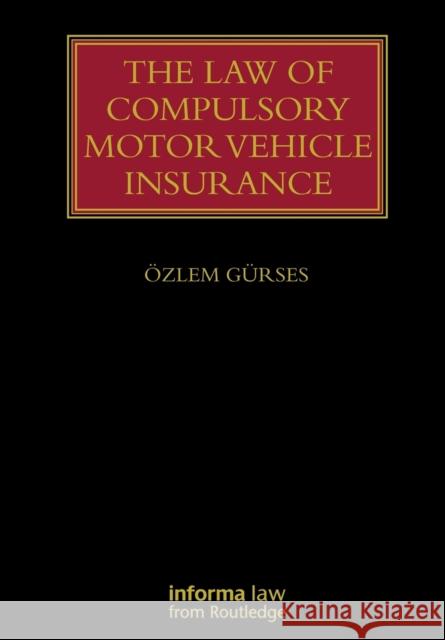 The Law of Compulsory Motor Vehicle Insurance G 9781032177564 Informa Law from Routledge