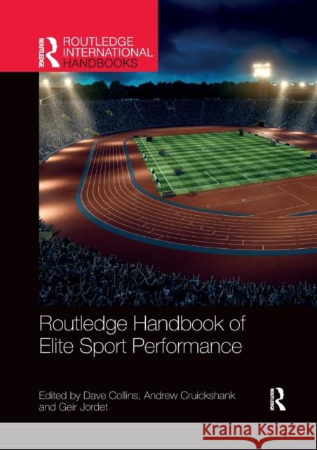 Routledge Handbook of Elite Sport Performance Dave Collins Andrew Cruickshank Geir Jordet 9781032178103