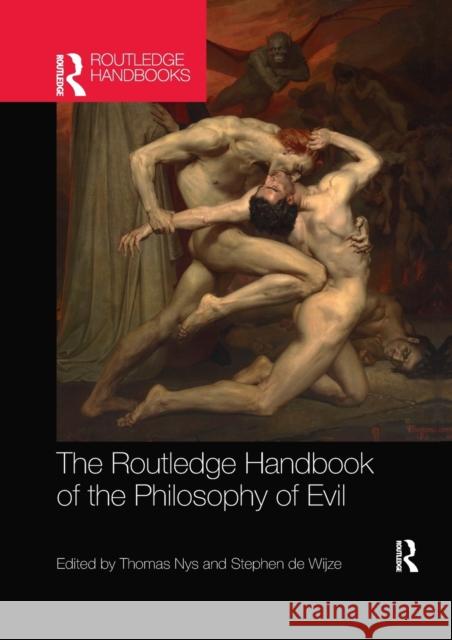 The Routledge Handbook of the Philosophy of Evil Thomas Nys Stephen de Wijze 9781032178141