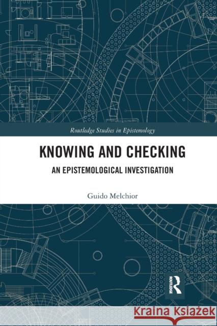 Knowing and Checking: An Epistemological Investigation Guido Melchior 9781032178172