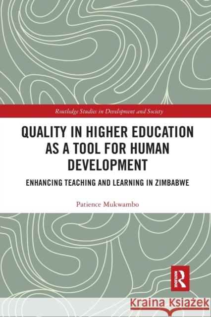 Quality in Higher Education as a Tool for Human Development: Enhancing Teaching and Learning in Zimbabwe Patience Mukwambo 9781032178257 Routledge