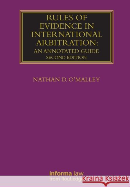 Rules of Evidence in International Arbitration: An Annotated Guide Nathan O'Malley 9781032178394 Informa Law from Routledge