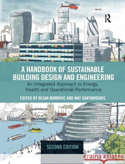 A Handbook of Sustainable Building Design and Engineering: An Integrated Approach to Energy, Health and Operational Performance Dejan Mumovic Mat Santamouris 9781032178547 Routledge