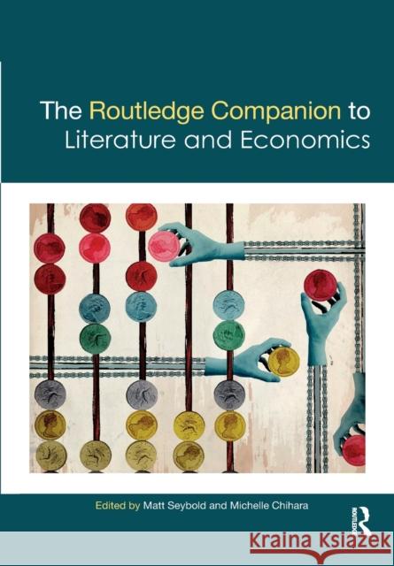 The Routledge Companion to Literature and Economics Matt Seybold Michelle Chihara 9781032178561 Routledge