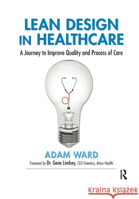 Lean Design in Healthcare: A Journey to Improve Quality and Process of Care Adam Ward 9781032178592 Productivity Press