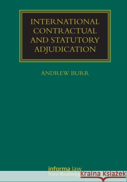International Contractual and Statutory Adjudication Andrew Burr 9781032179162 Informa Law from Routledge