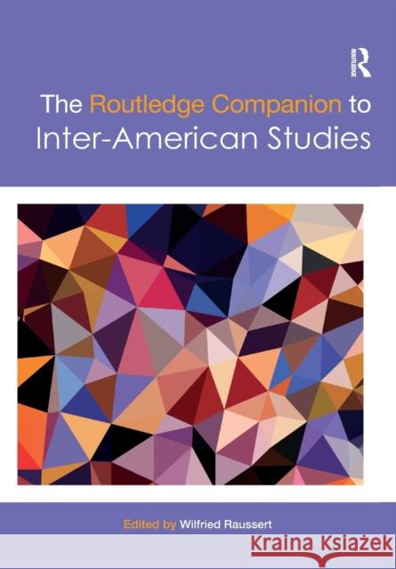 The Routledge Companion to Inter-American Studies Wilfried Raussert 9781032179261 Routledge