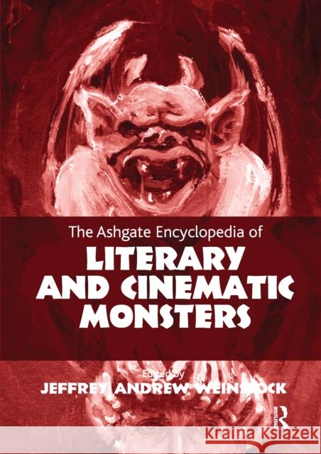 The Ashgate Encyclopedia of Literary and Cinematic Monsters Jeffrey Andrew Weinstock 9781032179766