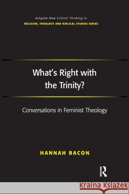 What's Right with the Trinity?: Conversations in Feminist Theology Hannah Bacon 9781032179902