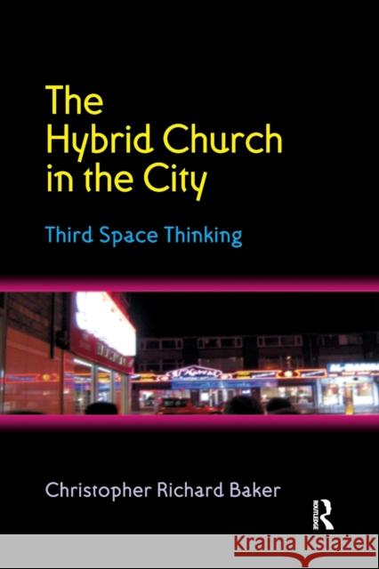 The Hybrid Church in the City: Third Space Thinking Christopher Richard Baker 9781032180069