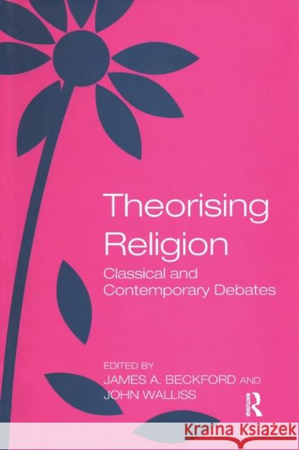 Theorising Religion: Classical and Contemporary Debates John Walliss James a. Beckford 9781032180113