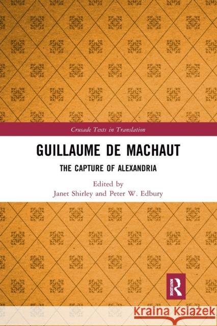 Guillaume de Machaut: The Capture of Alexandria Janet Shirley Peter W. Edbury 9781032180205 Routledge