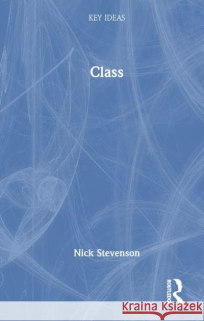 Class Nick Stevenson 9781032180441 Routledge