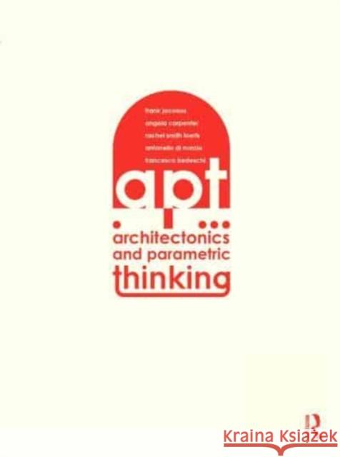 Architectonics and Parametric Thinking: Computational Modeling for Beginning Design Jacobus, Frank 9781032180526 Routledge