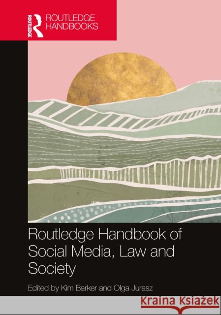 Routledge Handbook of Social Media, Law and Society Kim Barker Olga Jurasz 9781032180779 Routledge