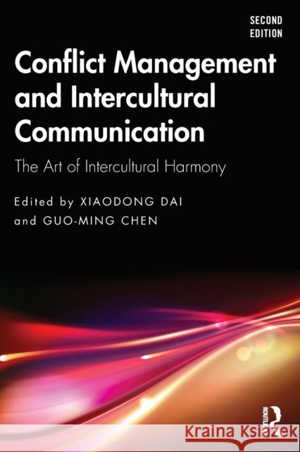 Conflict Management and Intercultural Communication: The Art of Intercultural Harmony Dai, Xiaodong 9781032181219