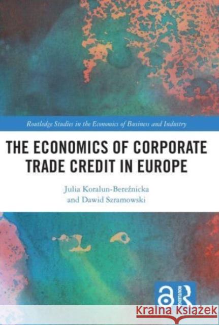 The Economics of Corporate Trade Credit in Europe Dawid Szramowski 9781032181776 Taylor & Francis Ltd