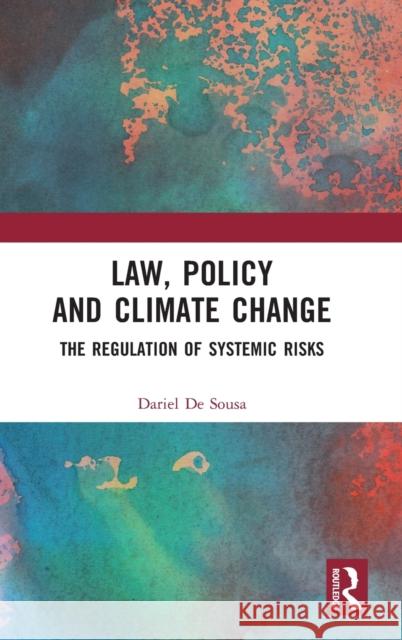 Law, Policy and Climate Change: The Regulation of Systemic Risks Dariel d 9781032182148 Routledge