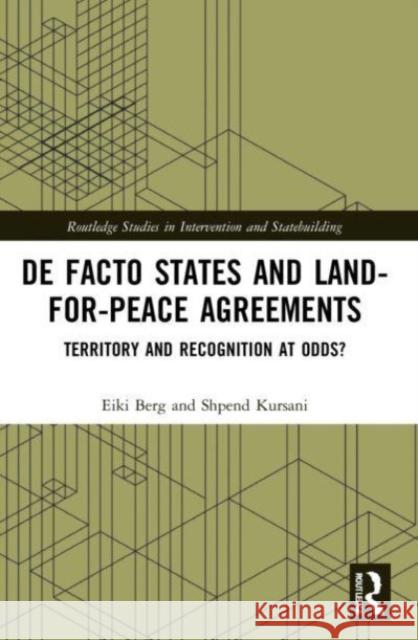 De Facto States and Land-for-Peace Agreements Shpend (Leiden University, The Netherlands) Kursani 9781032182186 Taylor & Francis Ltd