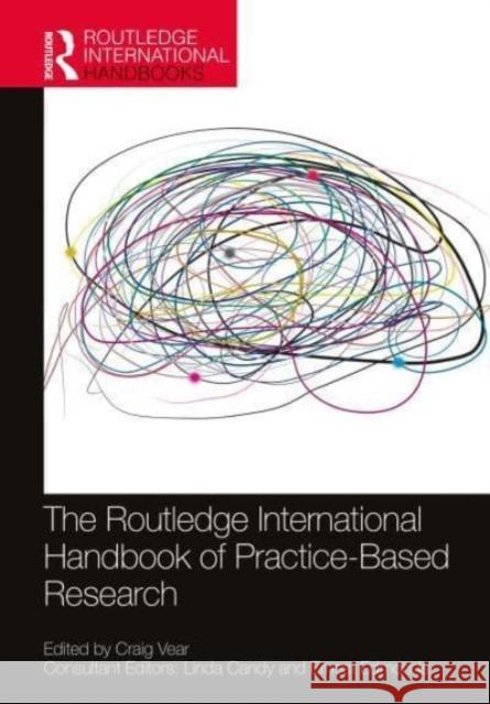 The Routledge International Handbook of Practice-Based Research Craig Vear 9781032182209 Routledge