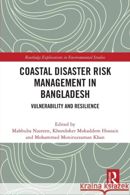 Coastal Disaster Risk Management in Bangladesh: Vulnerability and Resilience Nasreen, Mahbuba 9781032182230