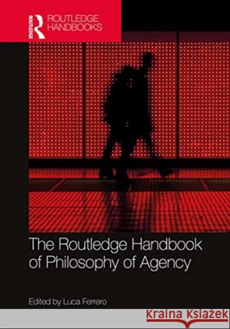 The Routledge Handbook of Philosophy of Agency  9781032182254 Taylor & Francis Ltd