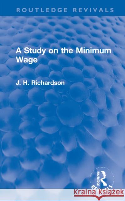 A Study on the Minimum Wage J. Henry Richardson 9781032182834 Routledge