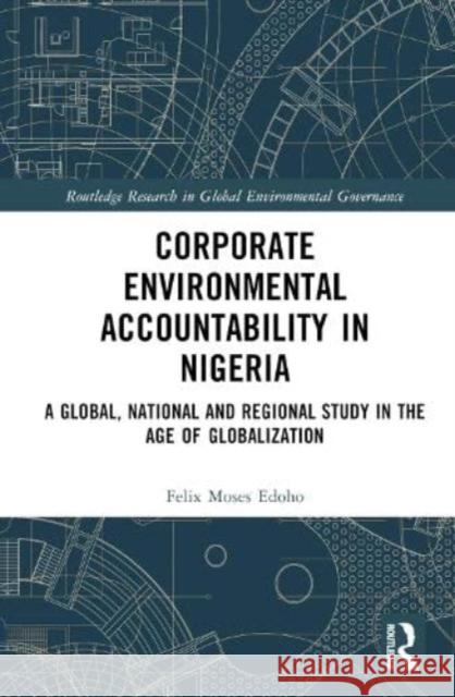 Corporate Environmental Accountability in Nigeria Felix Moses Edoho 9781032182858 Taylor & Francis Ltd