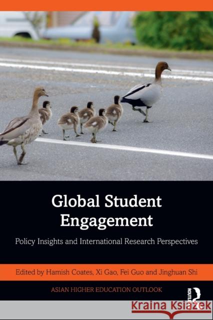 Global Student Engagement: Policy Insights and International Research Perspectives Hamish Coates XI Gao Fei Guo 9781032183428