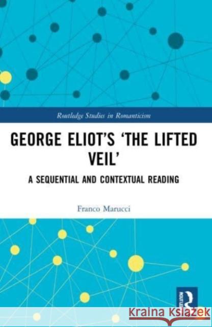 George Eliot's 'The Lifted Veil' Franco Marucci 9781032183602 Taylor & Francis Ltd