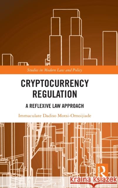 Cryptocurrency Regulation: A Reflexive Law Approach Immaculate Dadiso Motsi-Omoijiade 9781032183619 Routledge