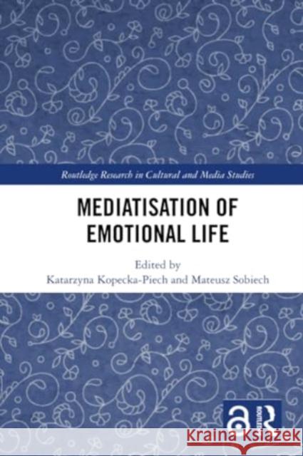 Mediatisation of Emotional Life  9781032183886 Taylor & Francis Ltd