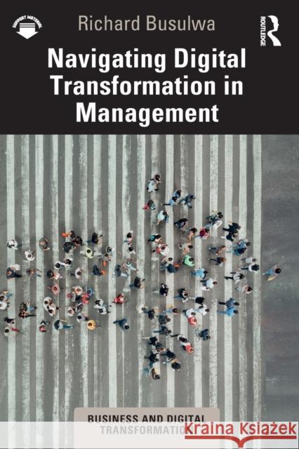 Navigating Digital Transformation in Management Richard Busulwa 9781032184043