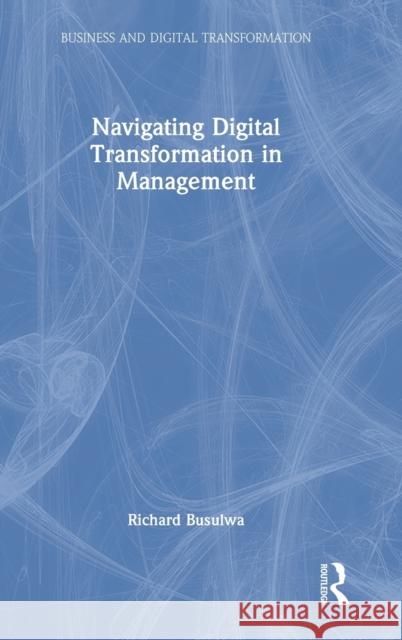 Navigating Digital Transformation in Management  9781032184074 Routledge