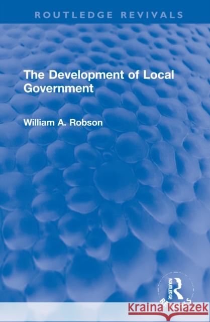 The Development of Local Government William Robson 9781032184494