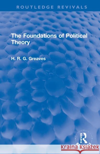 The Foundations of Political Theory H. R. G. Greaves 9781032184517 Routledge