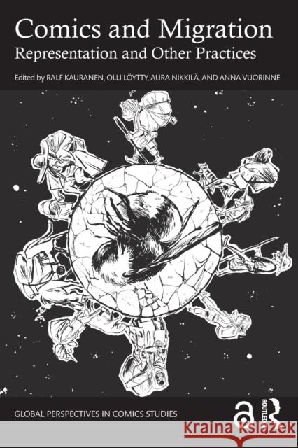 Comics and Migration: Representation and Other Practices Ralf Kauranen Olli L?ytty Aura Nikkil? 9781032184579 Taylor & Francis Ltd