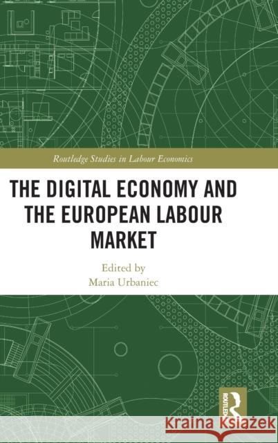 The Digital Economy and the European Labour Market Maria Urbaniec 9781032184586 Routledge