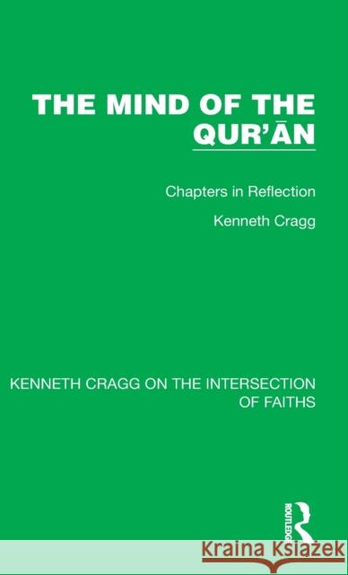 The Mind of the Qur'ān: Chapters in Reflection Cragg, Kenneth 9781032184739