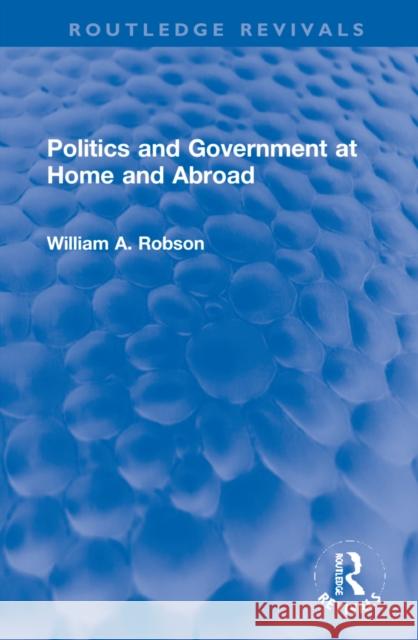 Politics and Government at Home and Abroad William Robson 9781032184753 Routledge