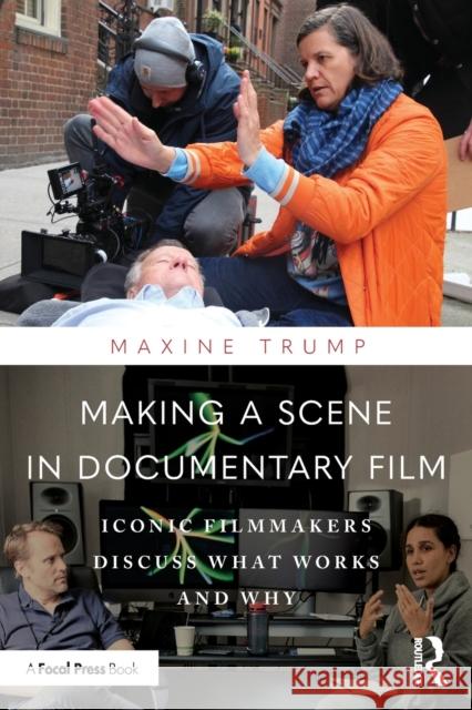 Making a Scene in Documentary Film: Iconic Filmmakers Discuss What Works and Why Maxine Trump 9781032184814 Taylor & Francis Ltd