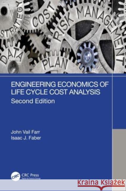 Engineering Economics of Life Cycle Cost Analysis John Vail Farr Isaac J. Faber 9781032184869