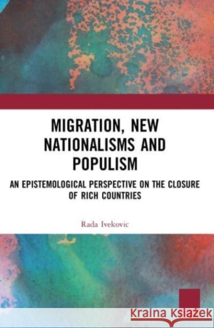 Migration, New Nationalisms and Populism Rada (College international de philosophie, Paris, France.) Ivekovic 9781032185309 Taylor & Francis Ltd