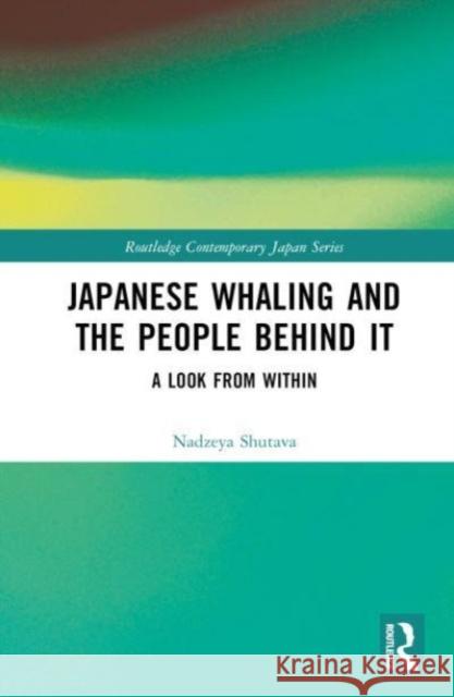 Japanese Whaling and the People Behind It Nadzeya Shutava 9781032185354 Taylor & Francis Ltd