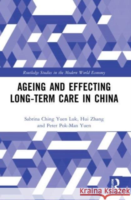 Ageing and Effecting Long-term Care in China Peter Pok-Man Yuen 9781032185385 Taylor & Francis Ltd