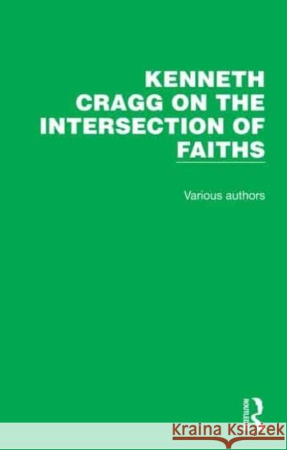 Kenneth Cragg on the Intersection of Faiths Kenneth Cragg 9781032185521 Taylor & Francis Ltd